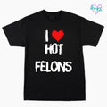HOT FELONS SHIRT